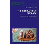 The Irish Catholic Diaspora: Five centuries of global presence: 118 (Reimagining Ireland)