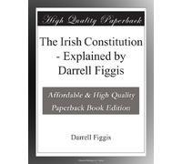 The Irish Constitution - Explained by Darrell Figgis
