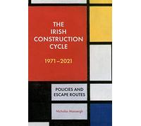 The Irish Construction Cycle 1970-2023: Policies and Escape Routes