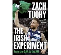 The Irish Experiment : From the GAA to the AFL