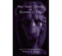 The Irish Ghost Stories of Sheridan Le Fanu