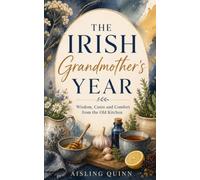 The Irish Grandmother's Year: Wisdom, Cures and Comfort from the Old Kitchen