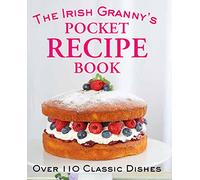 The Irish Granny's Pocket Recipe Book: Over 110 Classic Dishes