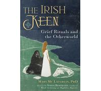 The Irish Keen : Grief Rituals and the Otherworld