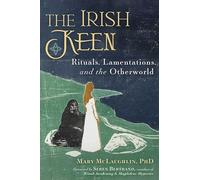 The Irish Keen: Grief Rituals and the Otherworld