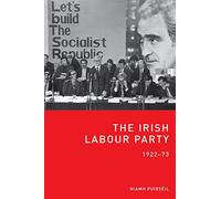 The Irish Labour Party 1922-73