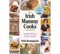 The Irish Mammy Cooks Cookbook: 100 recipes that taste of home