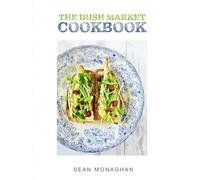 The Irish Market Cookbook: Recipes from the City & Farmers markets of Ireland (Irish Cookbooks)