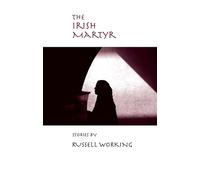 The Irish Martyr (Richard Sullivan Prize in Short Fiction)