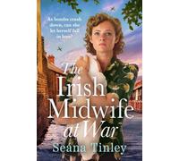The Irish Midwife at War : A page-turning and heartwarming WWII historical novel