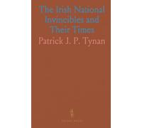The Irish National Invincibles and Their Times