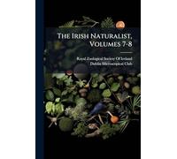 The Irish Naturalist, Volumes 7-8