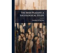 The Irish Peasant; a Sociological Study