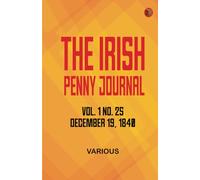 The Irish Penny Journal Vol. 1 No. 25 December 19 1840