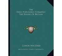 [(The Irish Pope-Kings Formerly the Rulers of Britain)] [Author: Conor Macdari] published on (September, 2010)