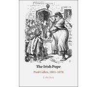 The Irish Pope : Paul Cullen, 1803-1878