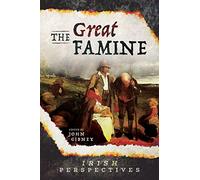 The Irish Potato Famine, 1845-52 (Irish Perspectives)