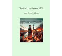 The Irish rebellion of 1916 (Classic Books)