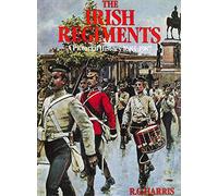 The Irish Regiments. A Pictorial History 1683-1987
