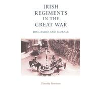 The Irish regiments in the Great War: Discipline and Morale