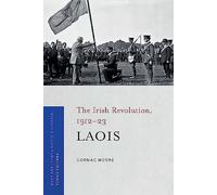 The Irish Revolution, 1912-23: Laois