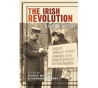 The Irish Revolution: A Global History: 3 (The Glucksman Irish Diaspora Series)