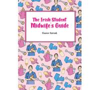 The Irish Student Midwife's Guide