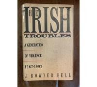 The Irish Troubles: A Generation of Violence 1967-1992