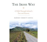 The Irish Way: A Walk Through Ireland's Past and Present