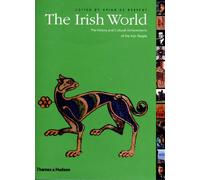 The Irish World: The History and Cultural Achievements of the Irish People (The Great Civilizations)