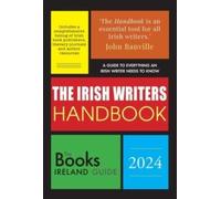 The Irish Writers Handbook 2024 : The Books Ireland Guide