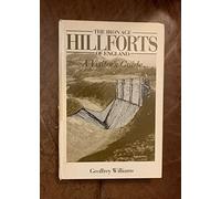 The Iron Age Hillforts of England: A Visitor's Guide