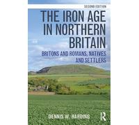 The Iron Age in Northern Britain: Britons and Romans, Natives and Settlers
