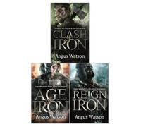 The Iron Age Trilogy Series 3 Books Collection Set by Angus Watson (Age of Iron, Clash of Iron & Reign of Iron)