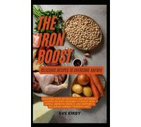 The Iron Boost: Delicious Recipes to Overcome Anemia
