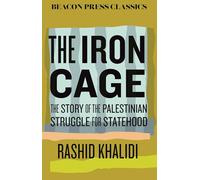 The Iron Cage: The Story of the Palestinian Struggle for Statehood (Beacon Classics)