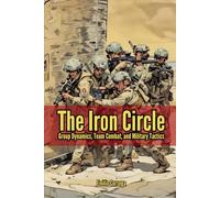 The Iron Circle: Group Dynamics, Team Combat, and Military Tactics
