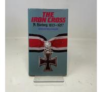 The Iron Cross: A History, 1813-1957