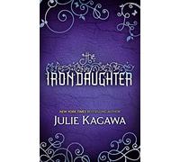 The Iron Daughter (The Iron Fey - Book 2): discover this gripping, magical, epic fantasy sensation from bestselling author Julie Kagawa