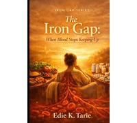 The Iron Gap: When Blood Stops Keeping Up (Iron Gap Series)