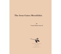 The Iron Gates Mesolithic: 11 (Archaeological Series)
