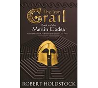 The Iron Grail: Book 2 of the Merlin Codex (GOLLANCZ S.F.)