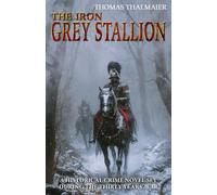 The Iron Gray Stallion: A Historical Crime Novel Set During the Thirty Years’ War