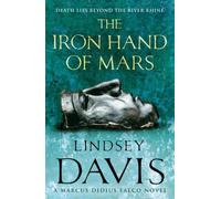 The Iron Hand Of Mars: (Falco 4) by Davis, Lindsey (February 7, 2008) Paperback