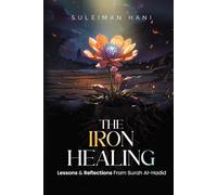 The Iron Healing: Lessons & Reflections from Surah al-Hadid