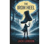 The iron heel: Annotated
