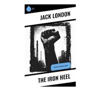 The Iron Heel: Political Dystopian Classic