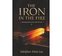 The Iron in the Fire: Participation in the Life of God