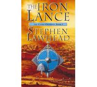 The Iron Lance (Celtic Crusades S) BOOK1: Written by Stephen Lawhead, 2011 Edition, (New Ed) Publisher: Harper Voyager [Paperback]