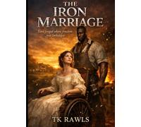 THE IRON MARRIAGE: Love forged where freedom was forbidden